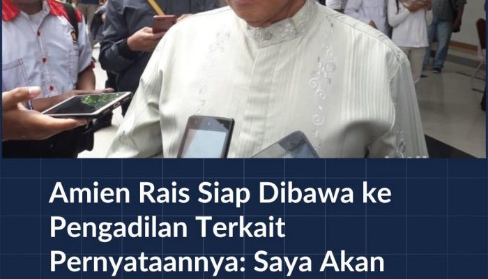 Amien Rais Siap Berhadapan dengan Teddy di Pengadilan
